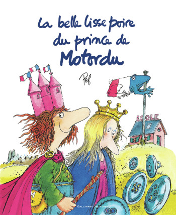 La belle lisse poire du prince de Motordu -  Pef - GALLIMARD JEUNE