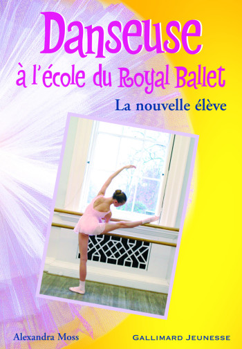 Danseuse à l'école du Royal ballet - Alexandra Moss - GALLIMARD JEUNE