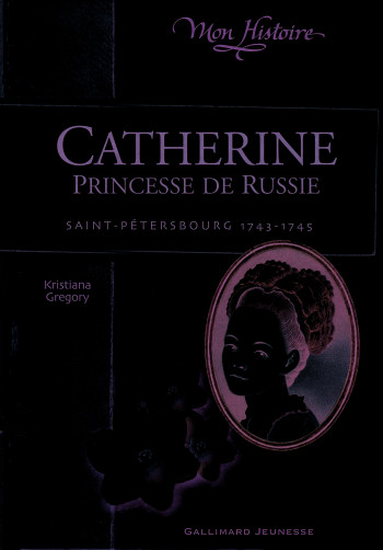 Catherine, princesse de Russie - Kristiana Gregory - GALLIMARD JEUNE