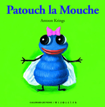 Patouch la mouche - Antoon Krings - GALL JEUN GIBOU