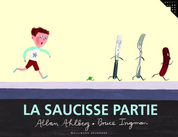 LA SAUCISSE PARTIE - Allan Ahlberg - GALLIMARD JEUNE