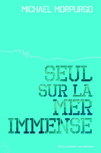 Seul sur la mer immense - Michael Morpurgo - GALLIMARD JEUNE