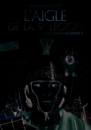 Les trois légions, I : L'Aigle de la 9e légion - Rosemary Sutcliff - GALLIMARD JEUNE