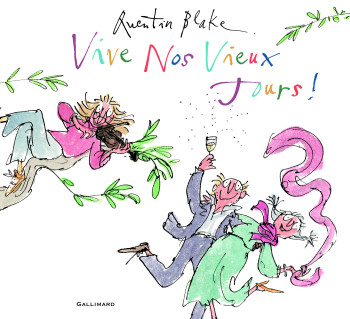 VIVE NOS VIEUX JOURS ! - Quentin Blake - GALLIMARD JEUNE