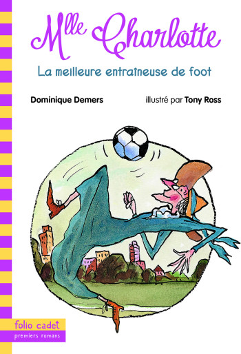 Mlle Charlotte, 6 : La meilleure entraîneuse de foot - Dominique Demers - GALLIMARD JEUNE