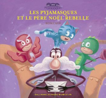 Les Pyjamasques et le Père Noël rebelle -  Romuald - GALL JEUN GIBOU