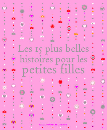 LES 15 PLUS BELLES HISTOIRES POUR LES PETITES FILLES -  COLLECTIFS JEUNESSE - GALLIMARD JEUNE