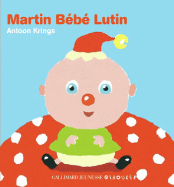 MARTIN BEBE LUTIN - Antoon Krings - GALL JEUN GIBOU