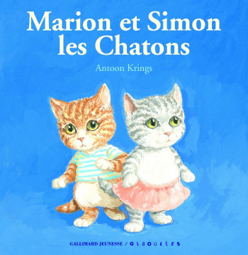 Marion et Simon les chatons - Antoon Krings - GALL JEUN GIBOU