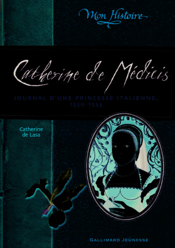 Catherine de Médicis - Catherine de Lasa - GALLIMARD JEUNE