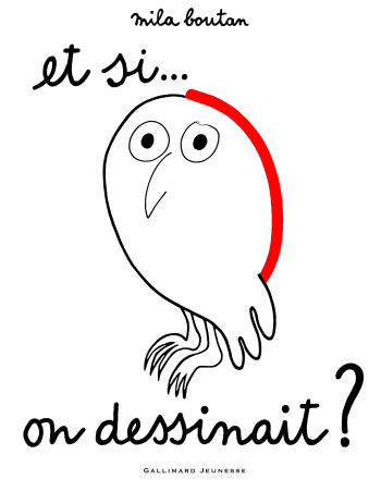 Et si... on dessinait ? - Mila Boutan - GALLIMARD JEUNE