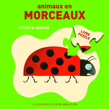 ANIMAUX EN MORCEAUX - Bernadette Gervais - GALL JEUN GIBOU