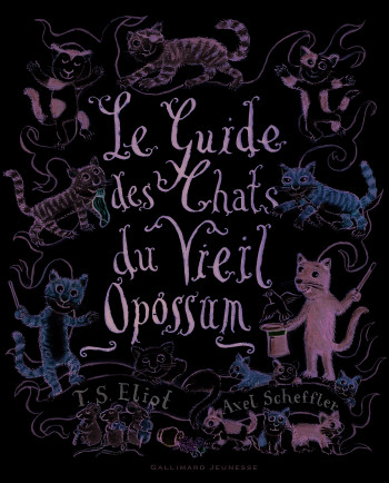 Le guide des chats du Vieil Opossum - Thomas Stearns Eliot - GALLIMARD JEUNE