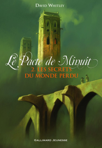 Le Pacte de Minuit, II : Les Secrets du Monde perdu - David Whitley - GALLIMARD JEUNE