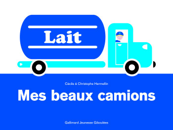 MES BEAUX CAMIONS - Cécile Hermellin - GALL JEUN GIBOU