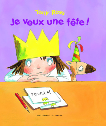 Je veux une fête ! - Tony Ross - GALLIMARD JEUNE