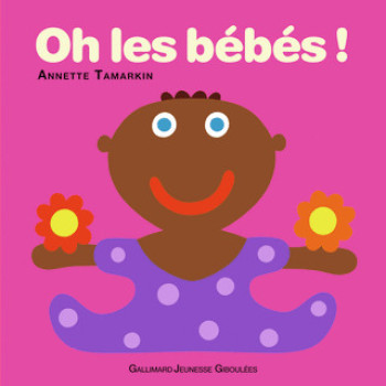 OH LES BEBES - Annette Tamarkin - GALL JEUN GIBOU