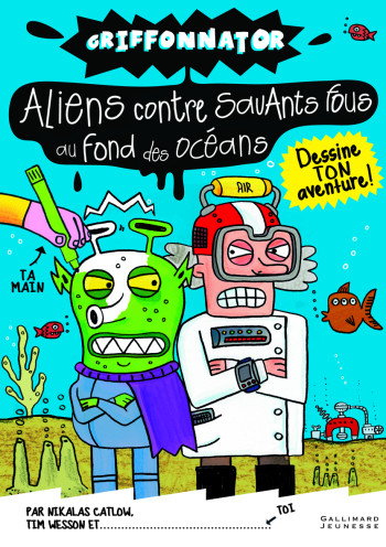 ALIENS CONTRE SAVANTS FOUS AU FOND DES OCEANS - Tim Wesson - GALLIMARD JEUNE