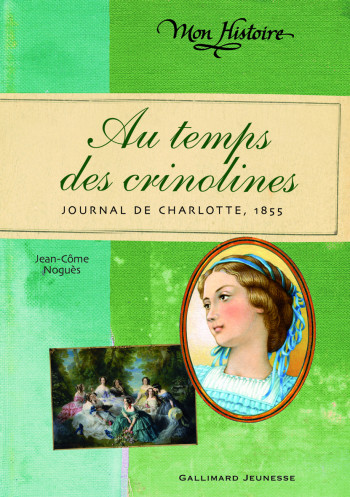 Au temps des crinolines - Jean-Côme Noguès - GALLIMARD JEUNE