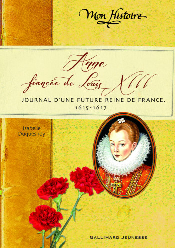 Anne, fiancée de Louis XIII - Isabelle Duquesnoy - GALLIMARD JEUNE