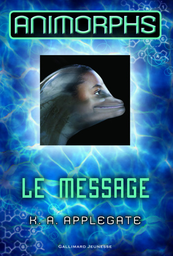 Animorphs, 4 : Le message - K.A. Applegate - GALLIMARD JEUNE