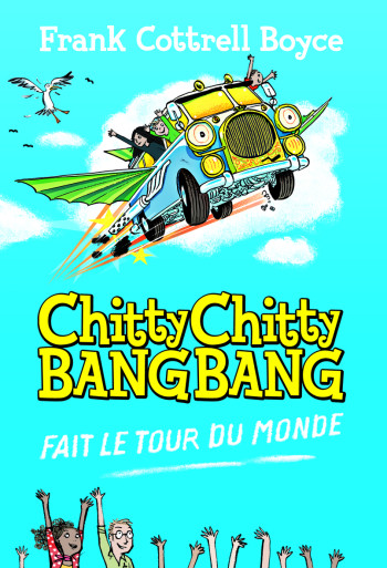 Chitty Chitty Bang Bang fait le tour du monde - Frank Cottrell Boyce - GALLIMARD JEUNE