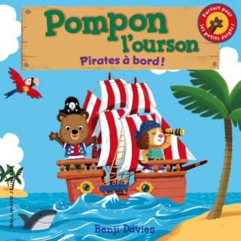 Pompon l'ourson : Pirates à bord ! - Benji Davies - GALLIMARD JEUNE