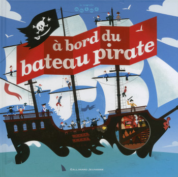 À bord du bateau pirate - Jean-Michel Billioud - GALLIMARD JEUNE À bord du bateau pirate - Jean-Michel Billioud - GALLIMARD JEUNE
