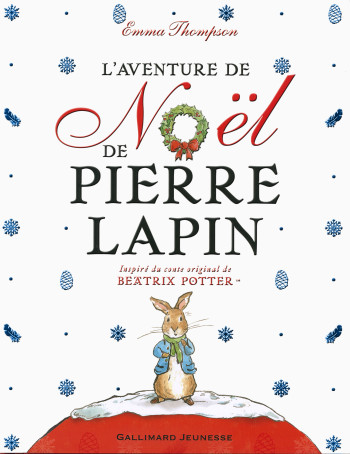 L'aventure de Noël de Pierre Lapin - Emma Thompson - GALLIMARD JEUNE