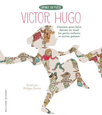 Chanson pour faire danser en rond les petits enfants et autres poèmes - Victor Hugo - GALLIMARD JEUNE