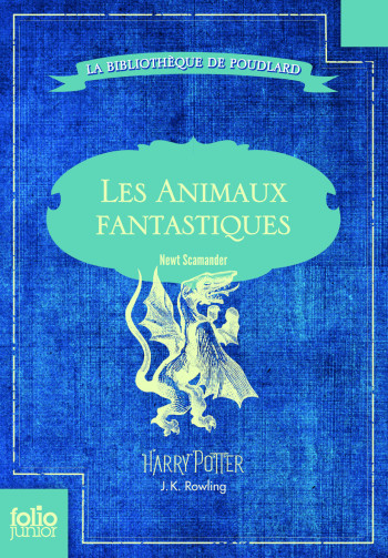 LES ANIMAUX FANTASTIQUES - J. K. Rowling - GALLIMARD JEUNE