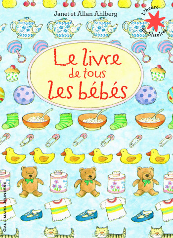 Le livre de tous les bébés - Janet et Allan Ahlberg - GALLIMARD JEUNE