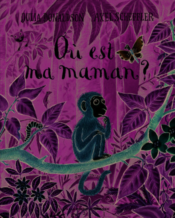 Où est ma maman ? - Julia Donaldson - GALLIMARD JEUNE