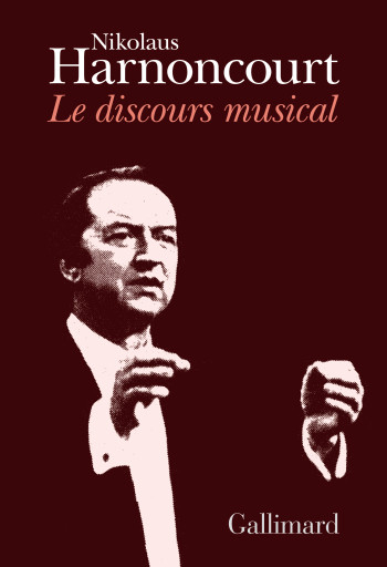 Le discours musical - Nikolaus Harnoncourt - GALLIMARD