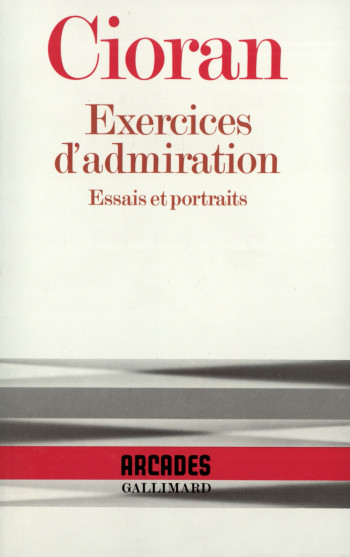 Exercices d'admiration -  Cioran - GALLIMARD