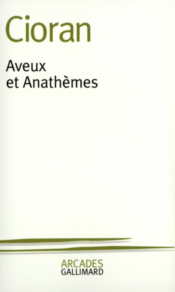 Aveux et Anathèmes -  Cioran - GALLIMARD