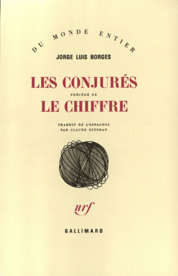 Les Conjurés / Le Chiffre - Jorge Luis Borges - GALLIMARD