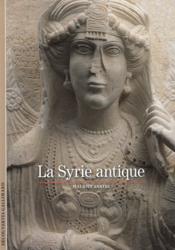 La Syrie antique - Maurice Sartre - GALLIMARD