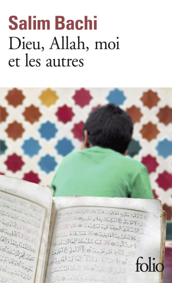 Dieu, Allah, moi et les autres - Salim Bachi - FOLIO