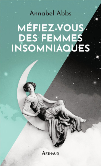 Méfiez-vous des femmes insomniaques - Annabel Abbs - ARTHAUD