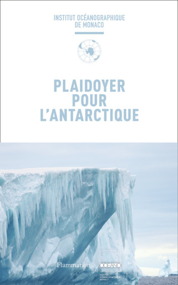 Plaidoyer pour l'Antarctique -  COLLECTIFS FLAMMARION - FLAMMARION