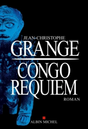 Congo Requiem - Jean-Christophe Grangé - ALBIN MICHEL