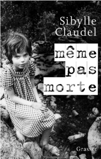 Même pas morte - Sybille Claudel - GRASSET