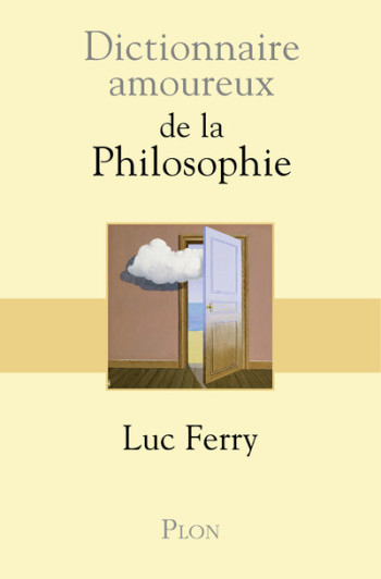 Dictionnaire Amoureux de la Philosophie - Luc Ferry - PLON