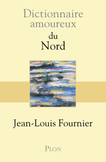 Dictionnaire Amoureux du Nord - Jean-Louis Fournier - PLON