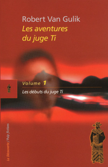 Le juge Ti / tome 1 : Les débuts du juge Ti - Robert van Gulik - LA DECOUVERTE