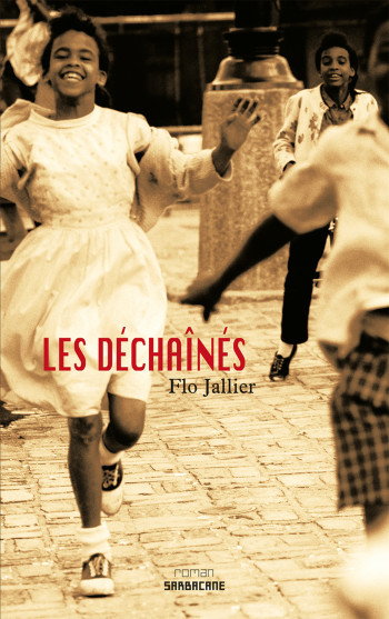 Les Déchainés - Flo Jallier - SARBACANE