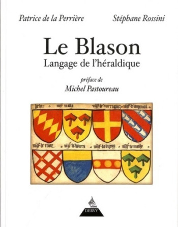 Le blason - Langage de l'héraldique - Patrice de La perriere - DERVY