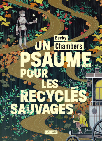 Un psaume pour les recyclés sauvages - Becky Chambers - ATALANTE