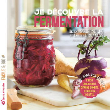 Je découvre la fermentation  - Hélène Schernberg - TERRE VIVANTE